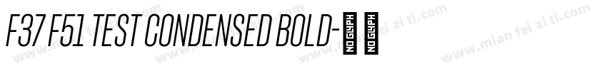 F37 F51 Test Condensed Bold字体转换